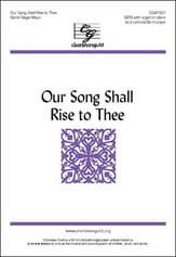 Our Song Shall Rise to Thee SATB choral sheet music cover